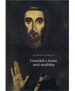 František z Assisi, muž modlitby                                                